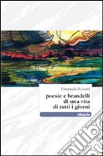 Poesie e brandelli di una vita di tutti i giorni