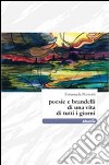 Poesie e brandelli di una vita di tutti i giorni libro