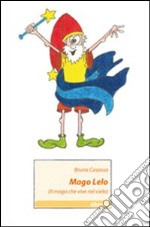 Mago Lelo. (Il mago che vive nel cielo)