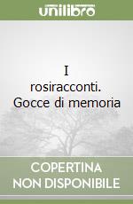 I rosiracconti. Gocce di memoria