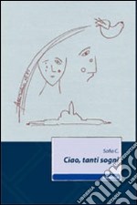 Ciao, tanti sogni libro