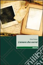 L'amore che vorrei libro