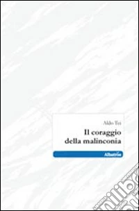 Il coraggio della malinconia