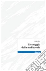 Il coraggio della malinconia libro