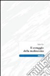 Il coraggio della malinconia libro di Tei Aldo