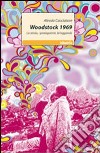 Woodstock 1969. La storia, i protagonisti, la leggenda libro di Cacciatore Alessio