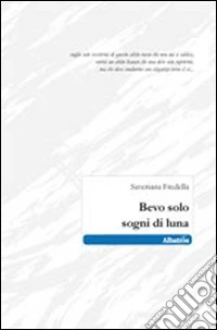 Bevo solo sogni di luna libro