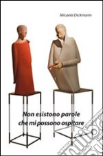 Non esistono parole che mi possono ospitare libro