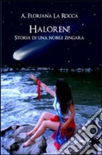 Haloren! Storia di una nobile zingara