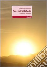 Per i cieli di libertà. L'alba e la bambina libro