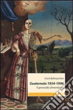 Guatemala 1954-1996. Il genocidio dimenticato libro