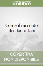 Come il racconto dei due orfani libro