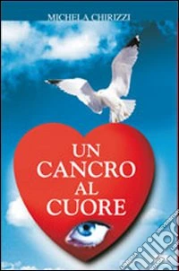 Un cancro al cuore libro