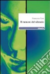 Il rumore del silenzio libro