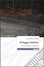 Il saggio indiano. Lettere d'amore e d'amicizia libro