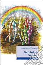 L'arcobaleno nel cuore libro