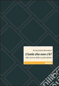 L'isola che non c'è? Alla ricerca della scuola ideale libro