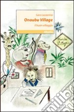 Onoubu village. Il buon villaggio libro