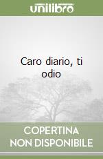 Caro diario, ti odio libro