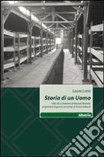 Storia di un uomo. 1942-45 le memorie di Bozzuto Michele, prigioniero di guerra nei campi di lavoro tedeschi libro