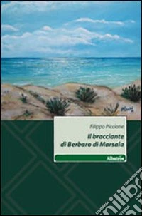 Il bracciante di Berbaro di Marsala libro