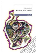 All'altro mio cuore libro