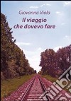 Il viaggio che dovevo fare libro