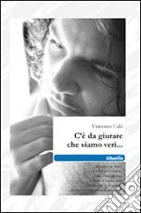C'è da giurare che siamo veri... libro