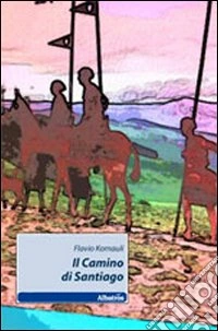 Il cammino di Santiago libro