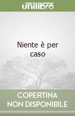Niente è per caso libro