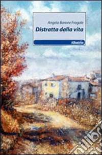 Distratta dalla vita libro