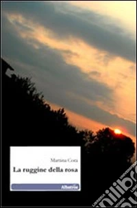 La ruggine della rosa libro
