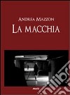 La macchia libro di Mazzon Andrea