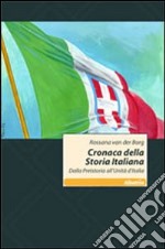 Cronaca della storia italiana. Dalla preistoria all'unità d'Italia libro