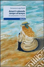 Amarti rubando tempo al tempo (2 consonanti e 3 vocali) libro