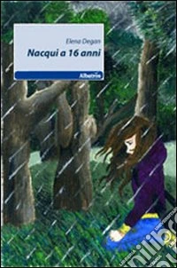 Nacqui a 16 anni