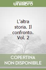 L'altra storia. Il confronto. Vol. 2 libro