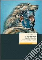 Stirpe di lupi. Alle radici dell'Europa. Storia e storie delle guerre galliche. Cronaca, appunti e divagazioni... libro