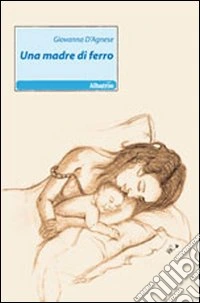 Una madre di ferro libro