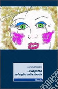 La ragazza sul ciglio della strada libro