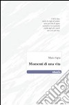 Momenti di una vita libro di Sapia Mario