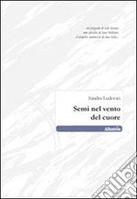 Semi nel vento del cuore libro