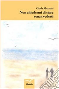 Non chiedermi di stare senza vederti libro