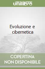 Evoluzione e cibernetica libro