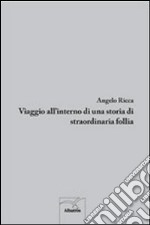 Viaggio all'interno di una storia di straordinaria follia