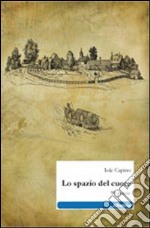 Lo spazio del cuore. 99 poesie libro