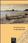 La dea del mare libro di Cassone Massimiliano