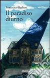 Il paradiso diurno libro