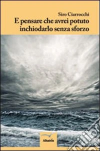 E pensare che avrei potuto inchiodarlo senza sforzo libro