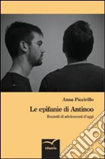 Le epifanie di Antinoo. Bozzetti di adolescenti d'oggi libro